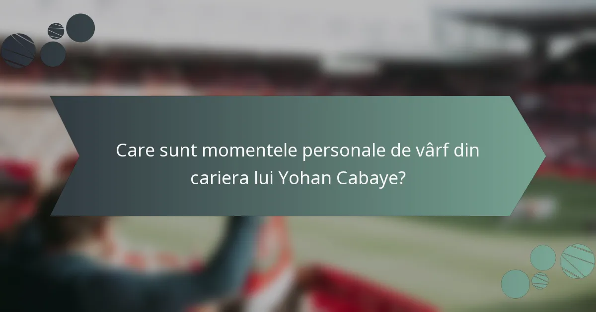 Care sunt momentele personale de vârf din cariera lui Yohan Cabaye?