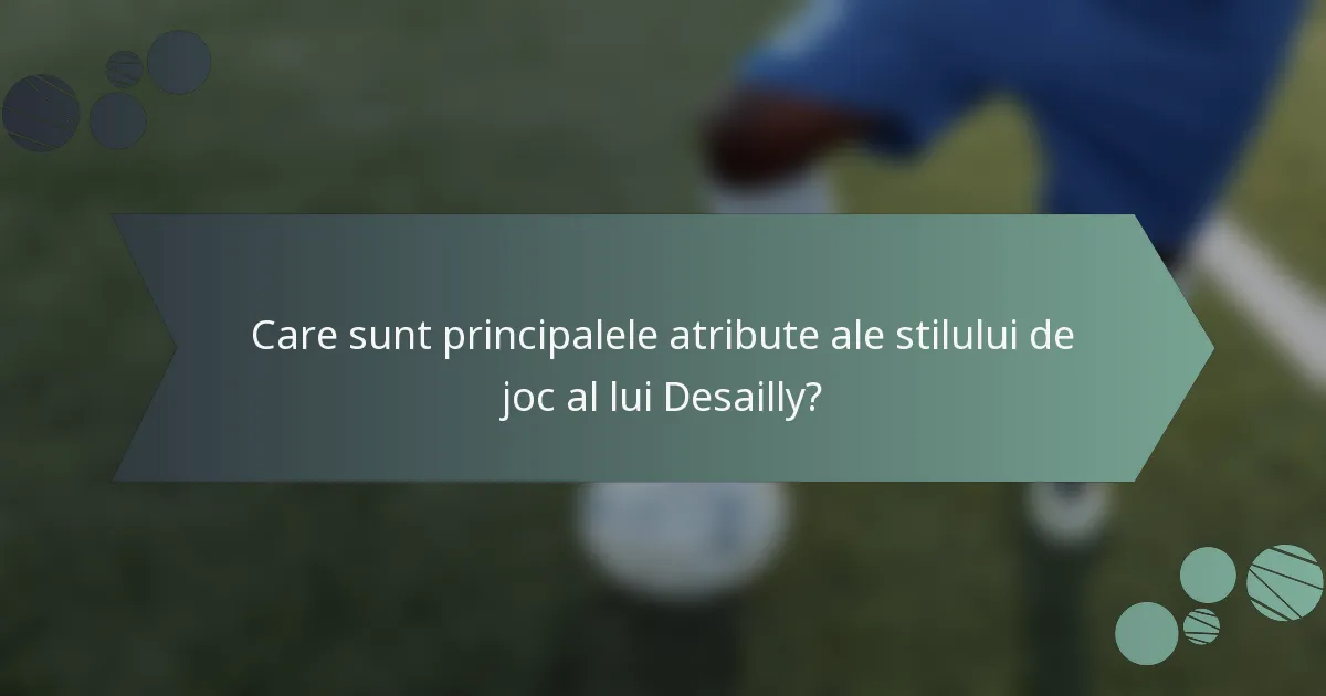 Care sunt principalele atribute ale stilului de joc al lui Desailly?
