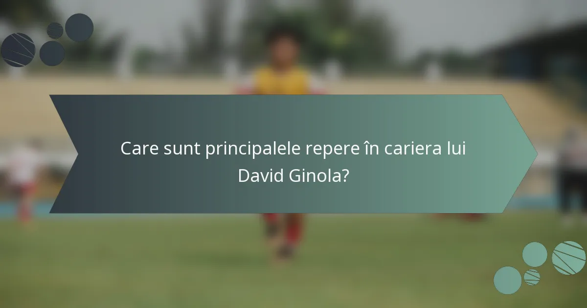 Care sunt principalele repere în cariera lui David Ginola?