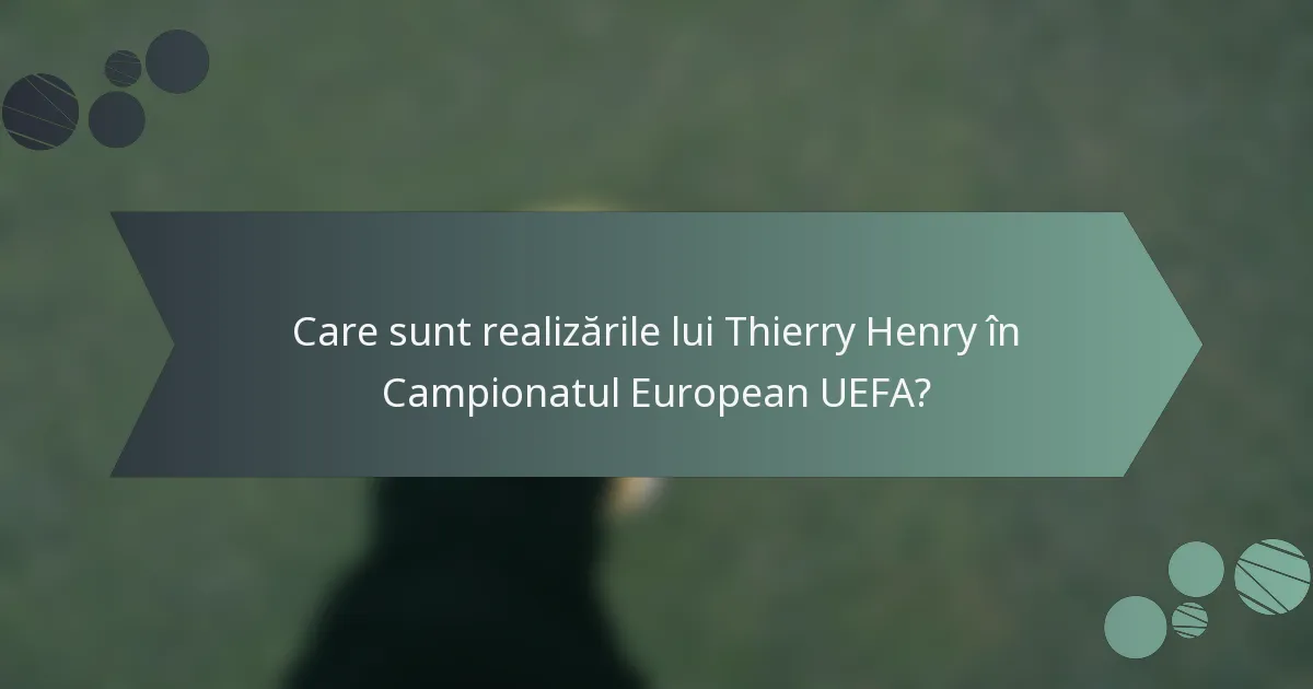 Care sunt realizările lui Thierry Henry în Campionatul European UEFA?