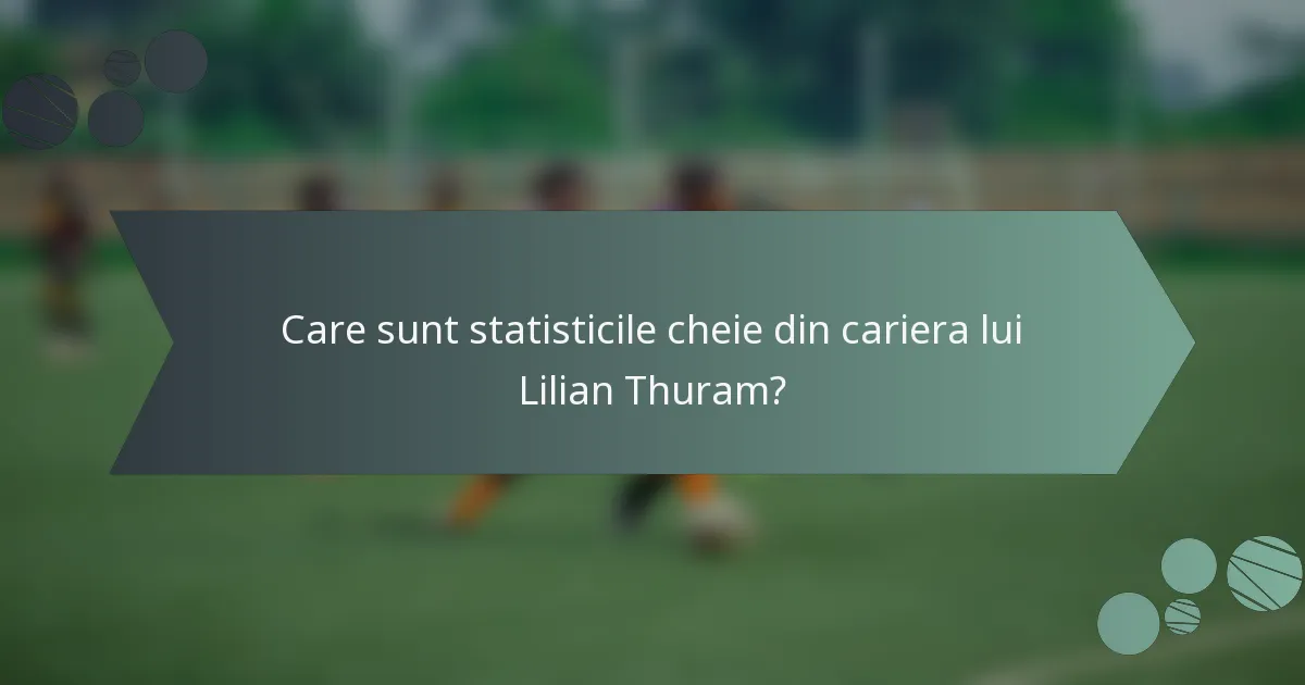 Care sunt statisticile cheie din cariera lui Lilian Thuram?