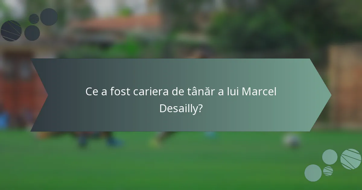 Ce a fost cariera de tânăr a lui Marcel Desailly?