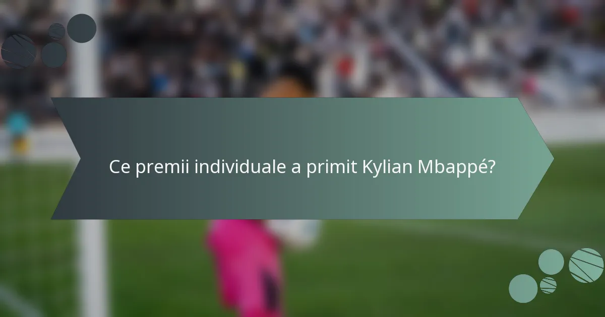 Ce premii individuale a primit Kylian Mbappé?