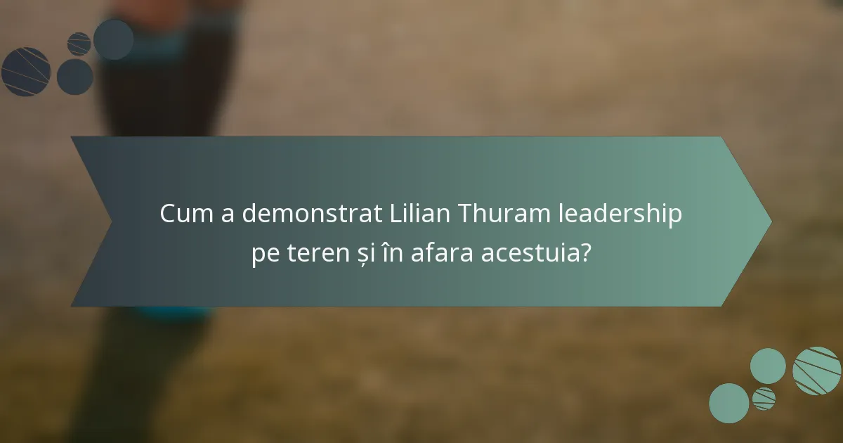 Cum a demonstrat Lilian Thuram leadership pe teren și în afara acestuia?