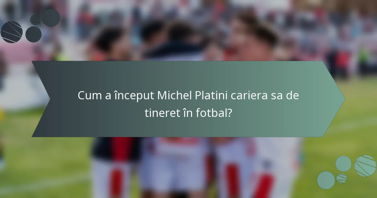 Cum a început Michel Platini cariera sa de tineret în fotbal?