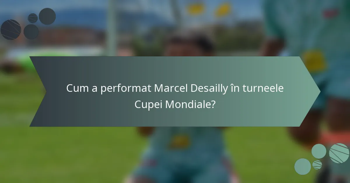 Cum a performat Marcel Desailly în turneele Cupei Mondiale?