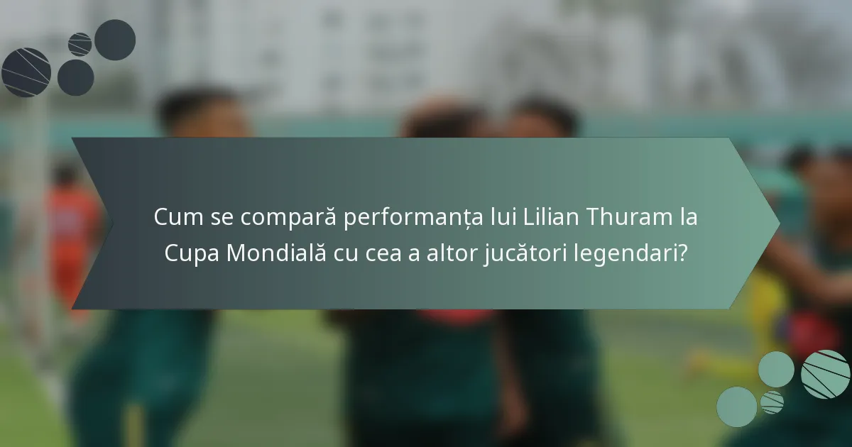 Cum se compară performanța lui Lilian Thuram la Cupa Mondială cu cea a altor jucători legendari?