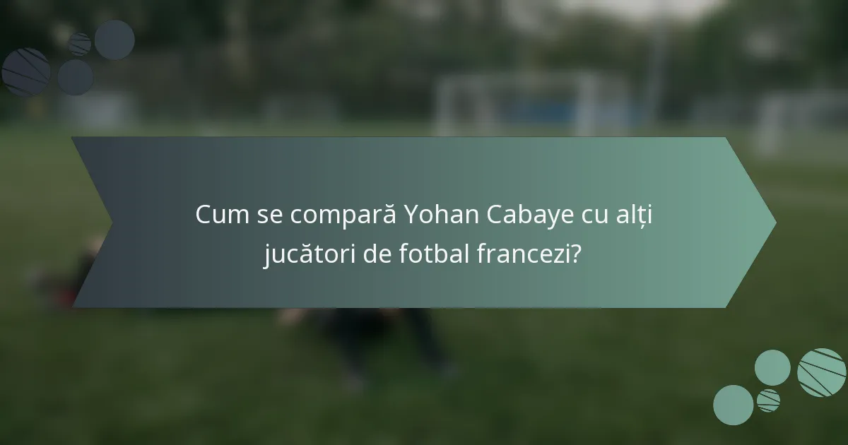 Cum se compară Yohan Cabaye cu alți jucători de fotbal francezi?